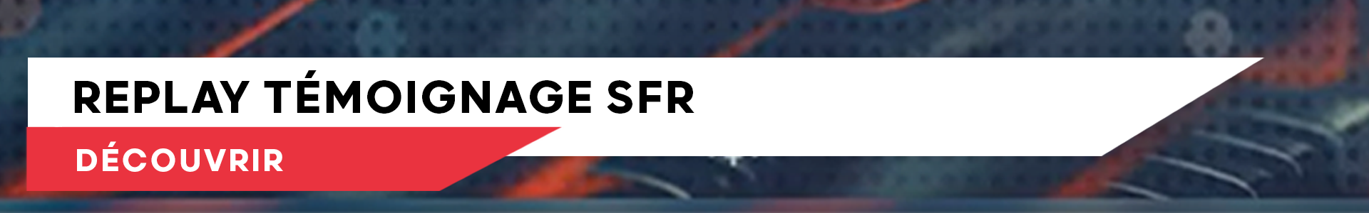 Replay témoignage SFR