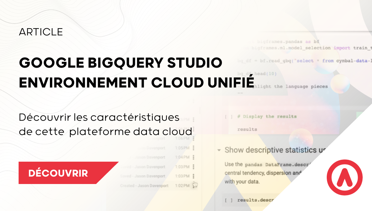 BigQuery Studio : une plateforme Data Cloud unifiée